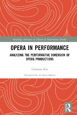 Opera in Performance: Analyzing the Performative Dimension of Opera Productions