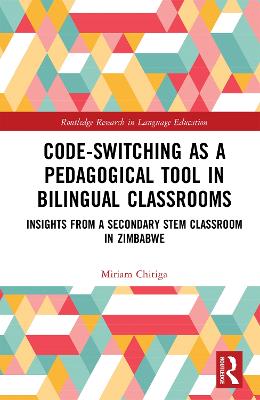 Code-Switching as a Pedagogical Tool in Bilingual Classrooms: Insights from a Secondary STEM Classroom in Zimbabwe