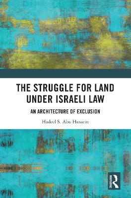 Struggle for Land Under Israeli Law: An Architecture of Exclusion