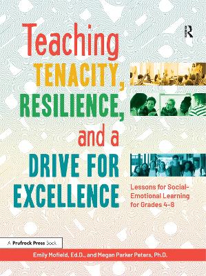 Teaching Tenacity, Resilience, and a Drive for Excellence: Lessons for Social-Emotional Learning for Grades 4-8