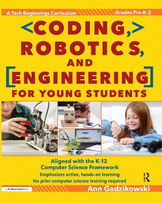 Coding, Robotics, and Engineering for Young Students: A Tech Beginnings Curriculum (Grades Pre-K-2)