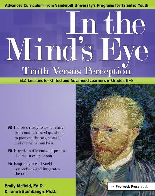 In the Mind's Eye: Truth Versus Perception, ELA Lessons for Gifted and Advanced Learners in Grades 6-8