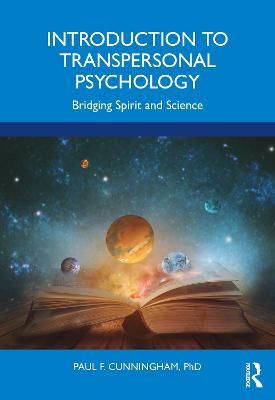 Introduction to Transpersonal Psychology: Bridging Spirit and Science