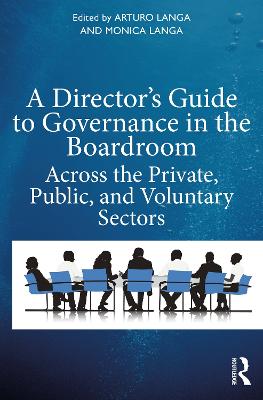 Director's Guide to Governance in the Boardroom: Across the Private, Public, and Voluntary Sectors