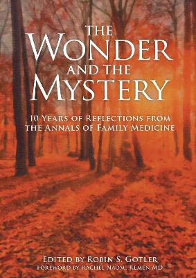 Wonder and the Mystery: 10 Years of Reflections from the Annals of Family Medicine