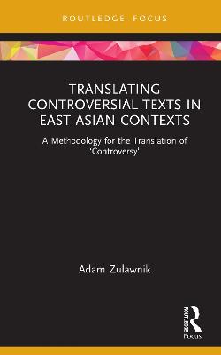 Translating Controversial Texts in East Asian Contexts: A Methodology for the Translation of 'Controversy'
