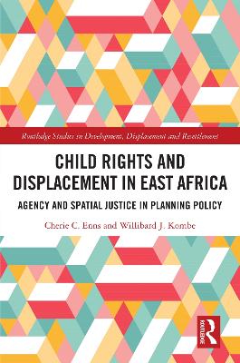 Child Rights and Displacement in East Africa: Agency and Spatial Justice in Planning Policy