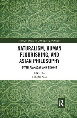 Naturalism, Human Flourishing, and Asian Philosophy: Owen Flanagan and Beyond