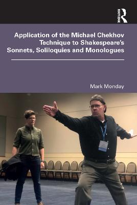 Application of the Michael Chekhov Technique to Shakespeare's Sonnets, Soliloquies and Monologues