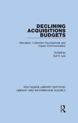Declining Acquisitions Budgets: Allocation, Collection Development, and Impact Communication