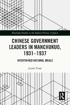 Chinese Government Leaders in Manchukuo, 1931-1937: Intertwined National Ideals