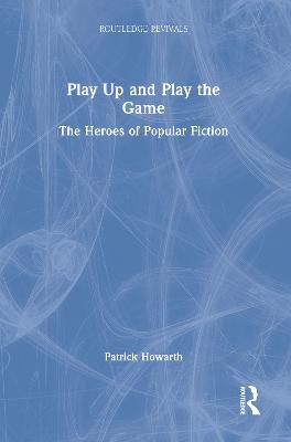 Play Up and Play the Game: The Heroes of Popular Fiction