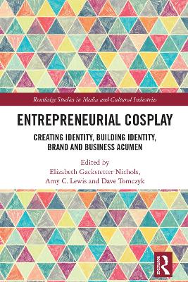 Entrepreneurial Cosplay: Creating Identity, Building Identity, Brand and Business Acumen