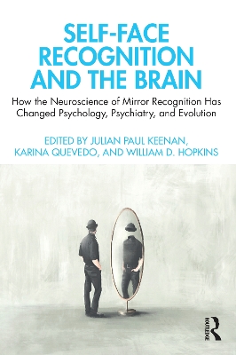 Self-Face Recognition and the Brain: How the Neuroscience of Mirror Recognition Has Changed Psychology, Psychiatry, and Evolution