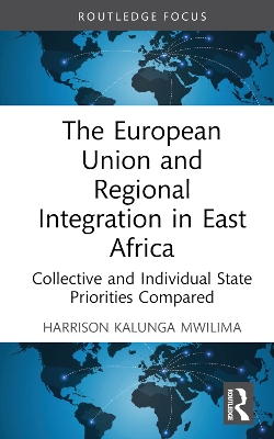 European Union and Regional Integration in East Africa: Collective and Individual State Priorities Compared
