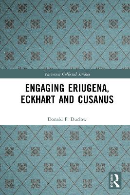 Engaging Eriugena, Eckhart and Cusanus