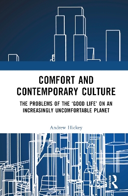 Comfort and Contemporary Culture: The problems of the 'good life' on an increasingly uncomfortable planet