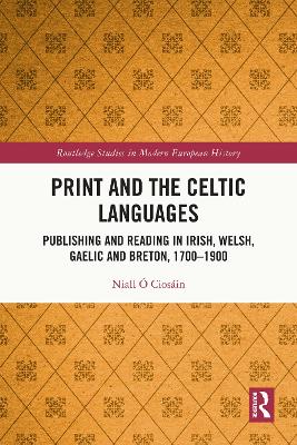 Print and the Celtic Languages: Publishing and Reading in Irish, Welsh, Gaelic and Breton, 1700-1900