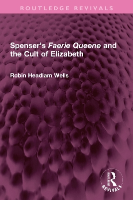 Spenser's Faerie Queene and the Cult of Elizabeth