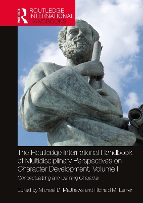 Routledge International Handbook of Multidisciplinary Perspectives on Character Development, Volume I: Conceptualizing and Defining Character