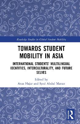 Towards Student Mobility in Asia: International Students' Multilingual Identities, Interculturality, and  Future Selves