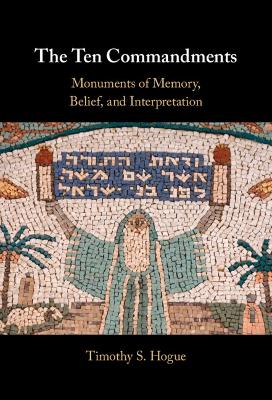 Ten Commandments: Monuments of Memory, Belief, and Interpretation
