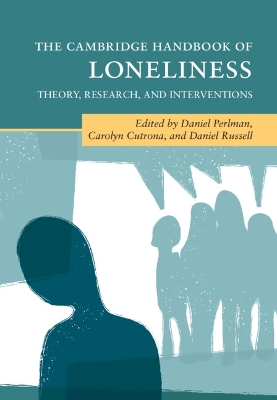 Cambridge Handbook of Loneliness: Theory, Research, and Interventions