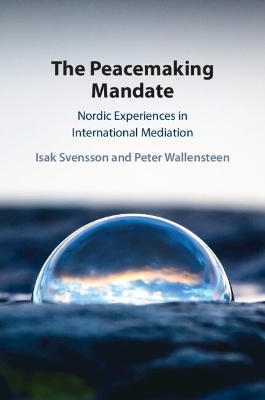 Peacemaking Mandate: Nordic Experiences in International Mediation