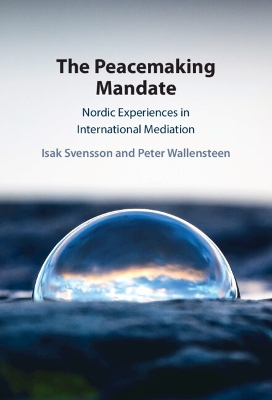 Peacemaking Mandate: Nordic Experiences in International Mediation
