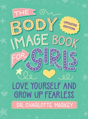 Body Image Book for Girls Updated Edition: Love Yourself and Grow Up Fearless