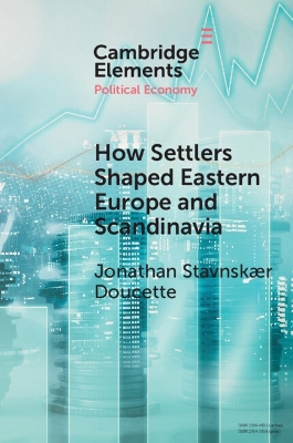 How Settlers Shaped Eastern Europe and Scandinavia: Economic Development, Regime Change, and State Formation, 8001800