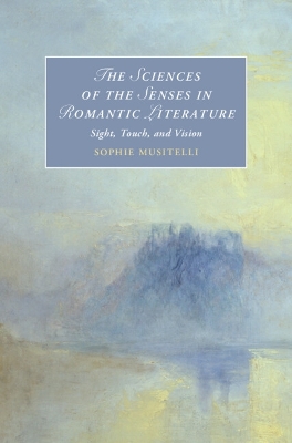 Sciences of the Senses in Romantic Literature: Sight, Touch, and Vision