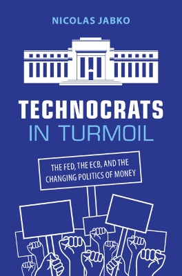 Technocrats in Turmoil: The Fed, the ECB, and the Changing Politics of Money