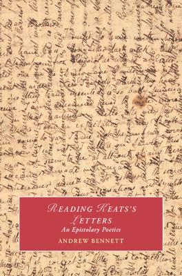 Reading Keats's Letters: An Epistolary Poetics