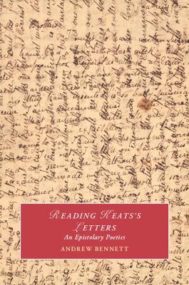 Reading Keats's Letters: An Epistolary Poetics