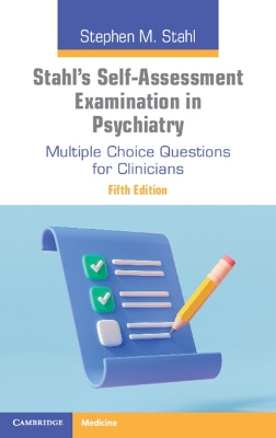 Stahl's Self-Assessment Examination in Psychiatry: Multiple Choice Questions for Clinicians 5th Revised edition