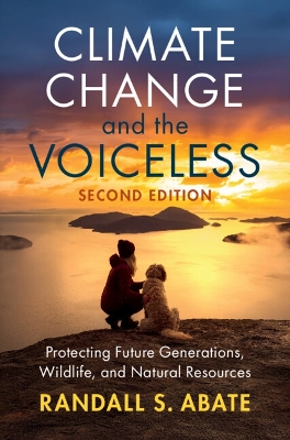 Climate Change and the Voiceless: Protecting Future Generations, Wildlife, and Natural Resources 2nd Revised edition