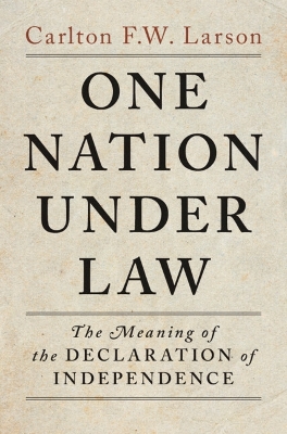 One Nation Under Law: The Meaning of the Declaration of Independence