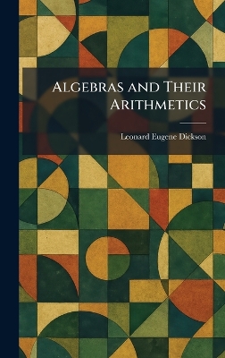 Algebras and Their Arithmetics