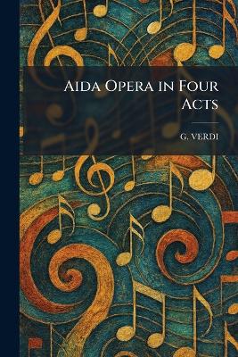 Aida Opera in Four Acts