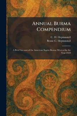 Annual Burma Compendium: A Brief Account of the American Baptist Burma Mission for the Year 1920