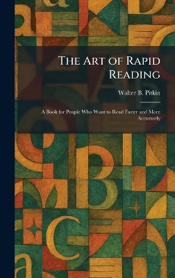 Art of Rapid Reading: A Book for People Who Want to Read Faster and More Accurately
