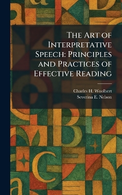 Art of Interpretative Speech: Principles and Practices of Effective Reading