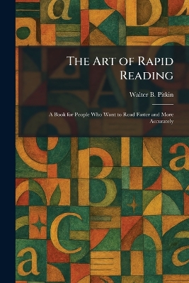 Art of Rapid Reading: A Book for People Who Want to Read Faster and More Accurately