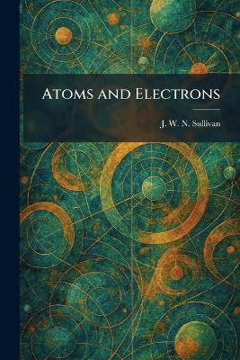 Atoms and Electrons