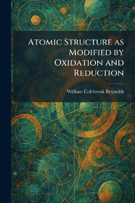 Atomic Structure as Modified by Oxidation and Reduction