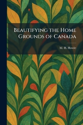 Beautifying the Home Grounds of Canada