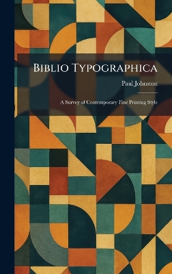Biblio Typographica: A Survey of Contemporary Fine Printing Style