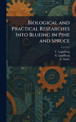 Biological and Practical Researches Into Blueing in Pine and Spruce