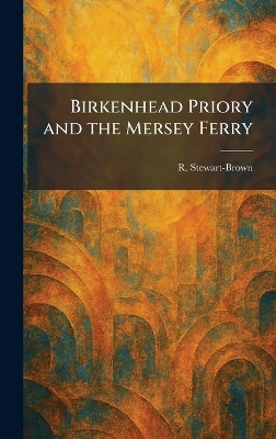 Birkenhead Priory and the Mersey Ferry